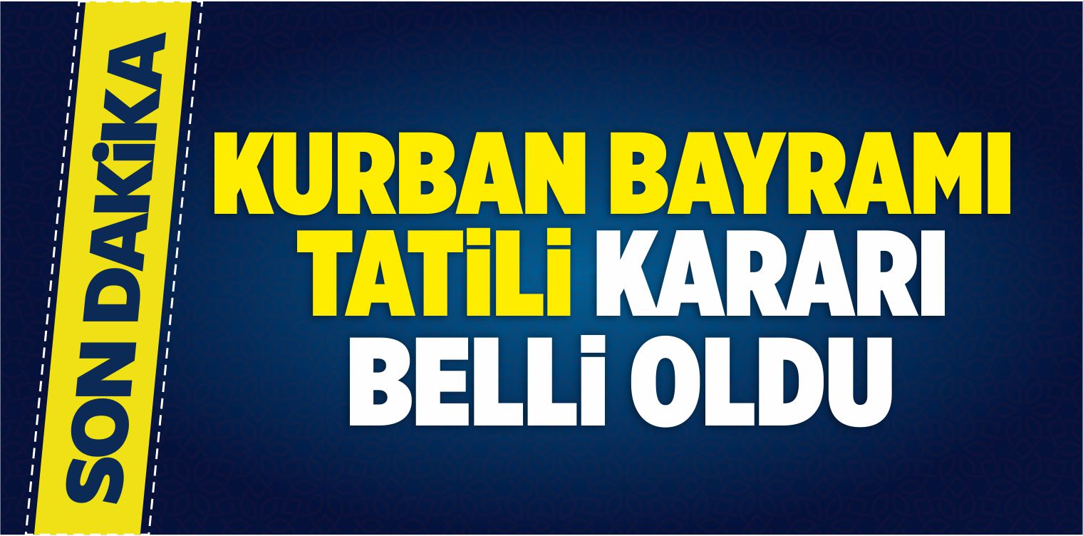 Kurban Bayramı Tatili Kararı Belli Oldu