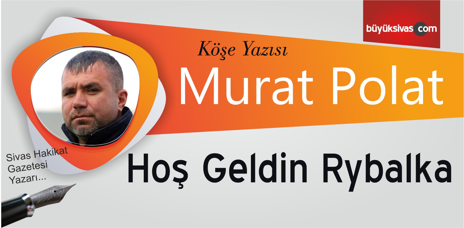 Hoş Geldin Rybalka