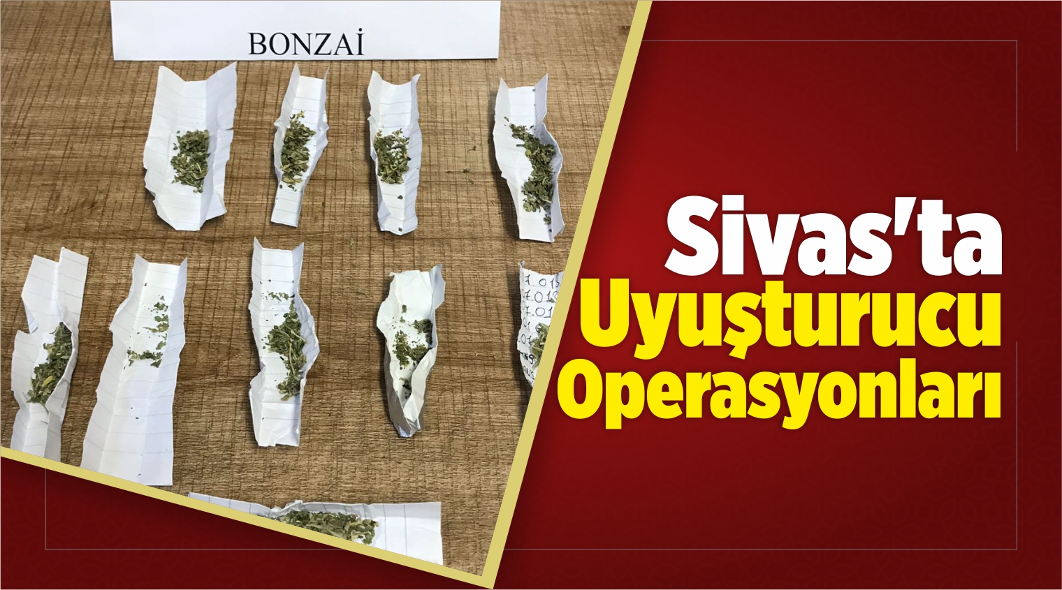 Sivas’ta Uyuşturucu Operasyonları