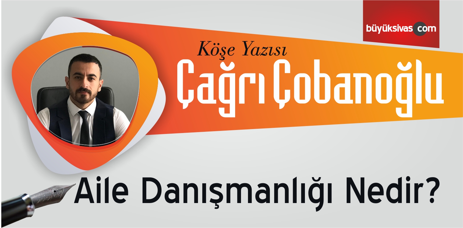 “Aile Danışmanlığı Nedir ?”
