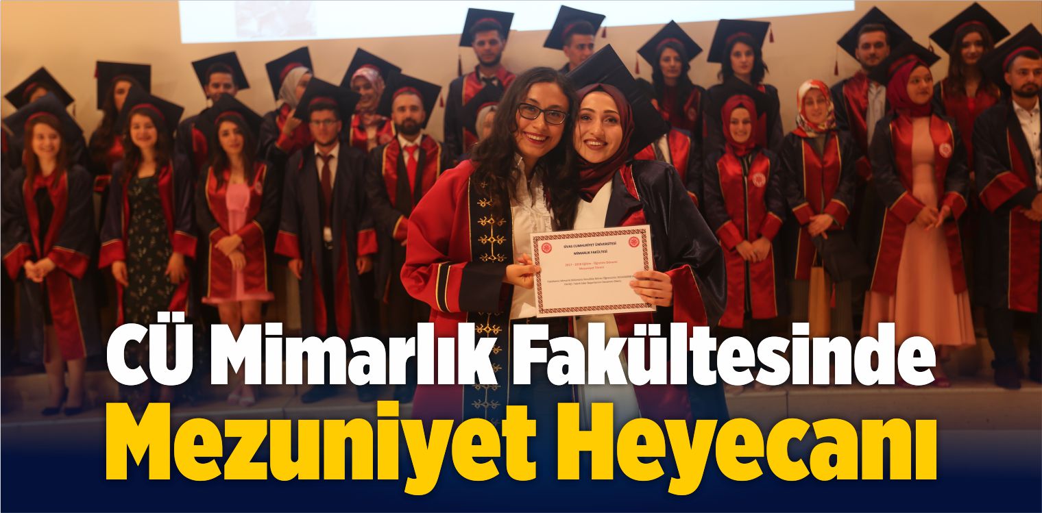 Cumhuriyet Üniversitesi Mimarlık Fakültesinde Mezuniyet Heyecanı