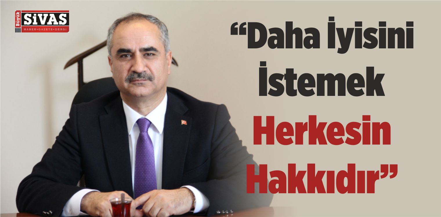 “Daha İyisini İstemek Herkesin Hakkıdır”