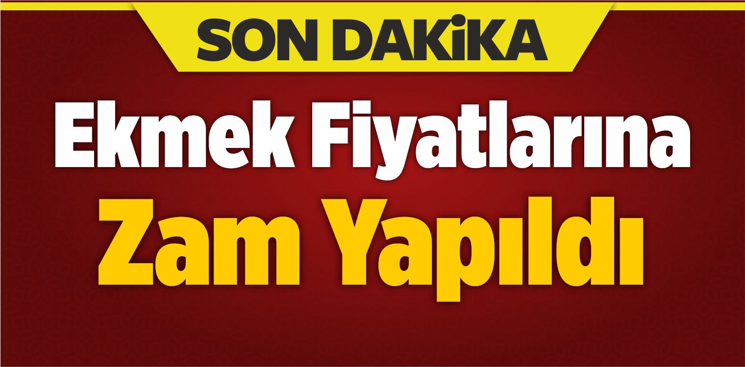 Ekmek Fiyatlarına Zam Yapıldı