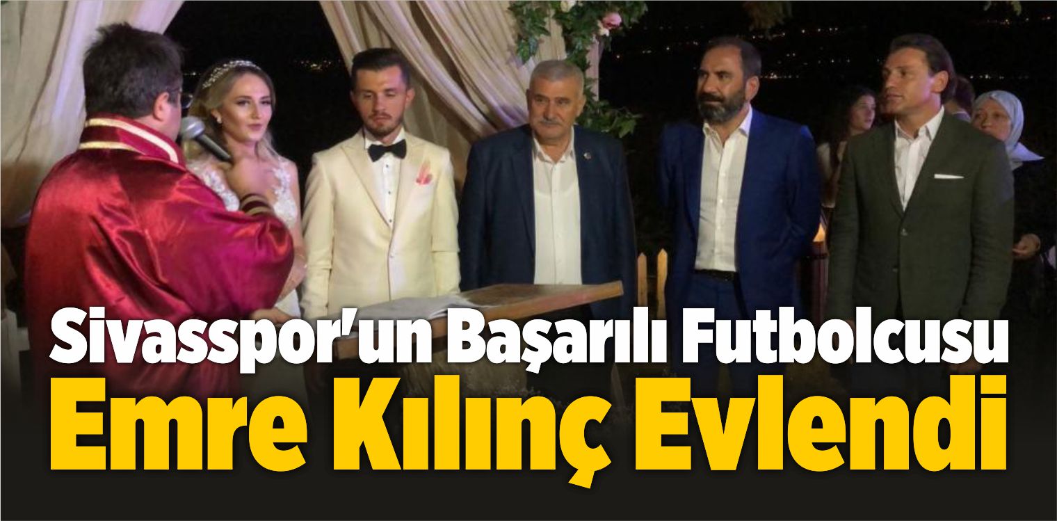 Sivasspor’un Başarılı Futbolcusu Emre Kılınç Evlendi