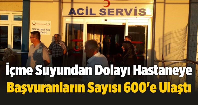 İçme Suyundan Dolayı Hastaneye Başvuranların Sayısı 600’e Ulaştı