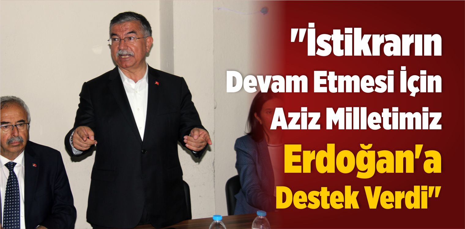 “İstikrarın Devam Etmesi İçin Aziz Milletimiz Erdoğan’a Destek Verdi”