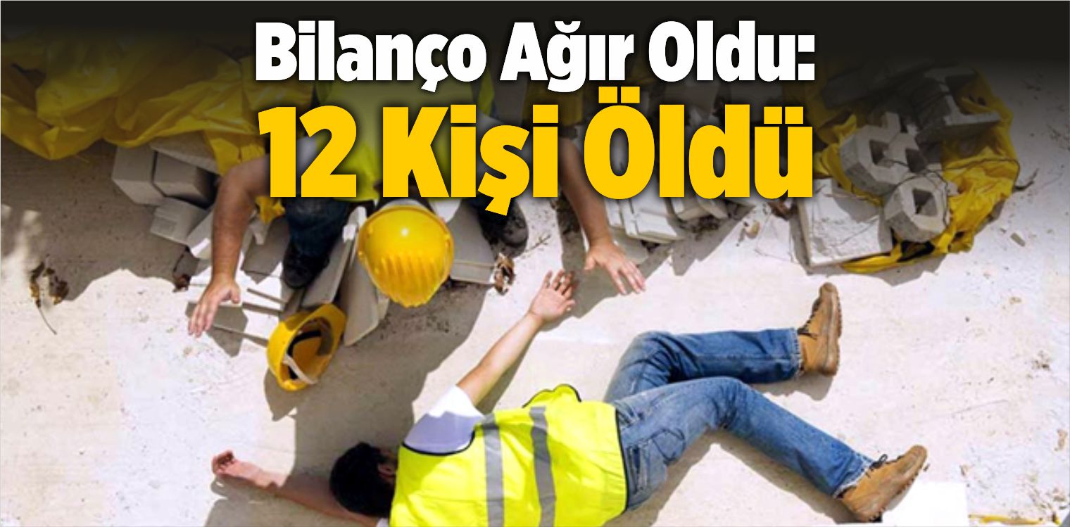 Bilanço Ağır Oldu: 12 Ölü