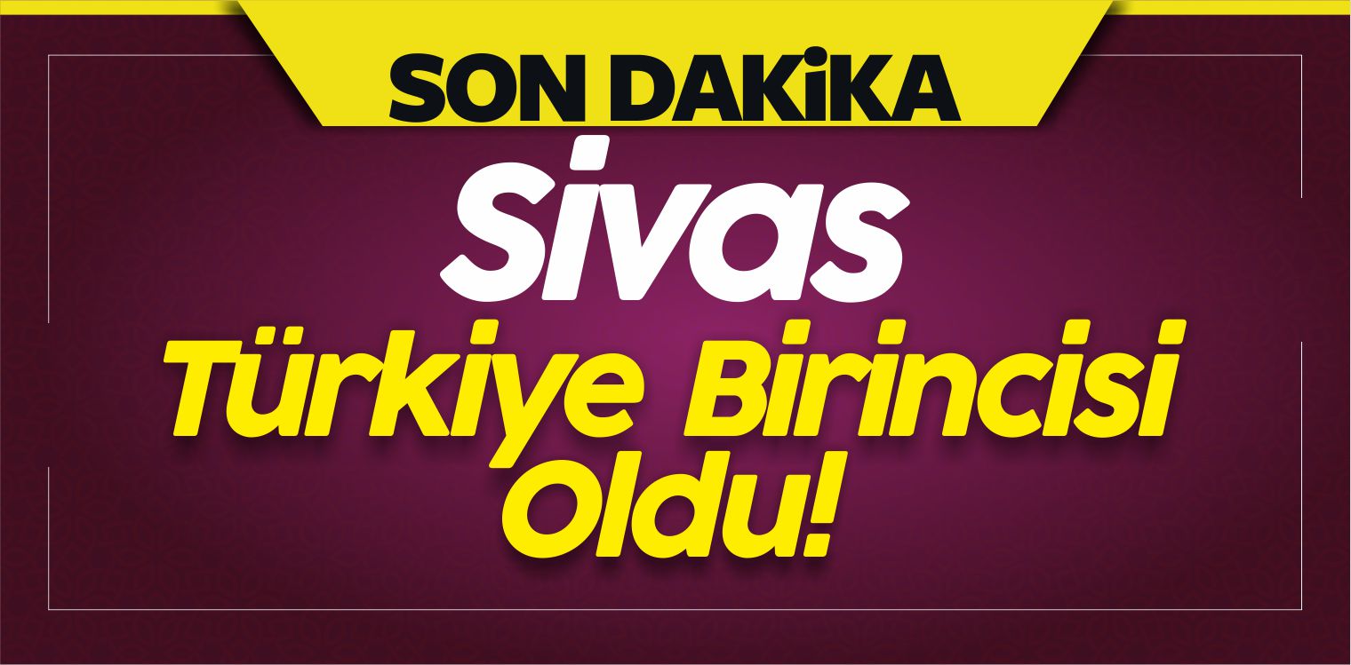Sivas Türkiye Birincisi Oldu! Bu Proje Türkiye’de Çok Konuşulacak