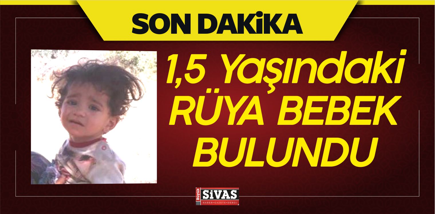 Çok Şükür! Bu Sefer Bulundu! 1,5 Yaşındaki Rüya Bebek’ten İyi Haber