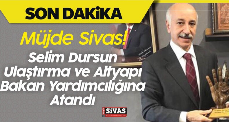 Selim Dursun Ulaştırma ve Altyapı Bakan Yardımcısı Oldu