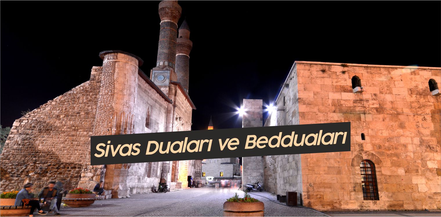 Sivas Duaları ve Bedduları! “Davulu Önünde Gidasıca…”