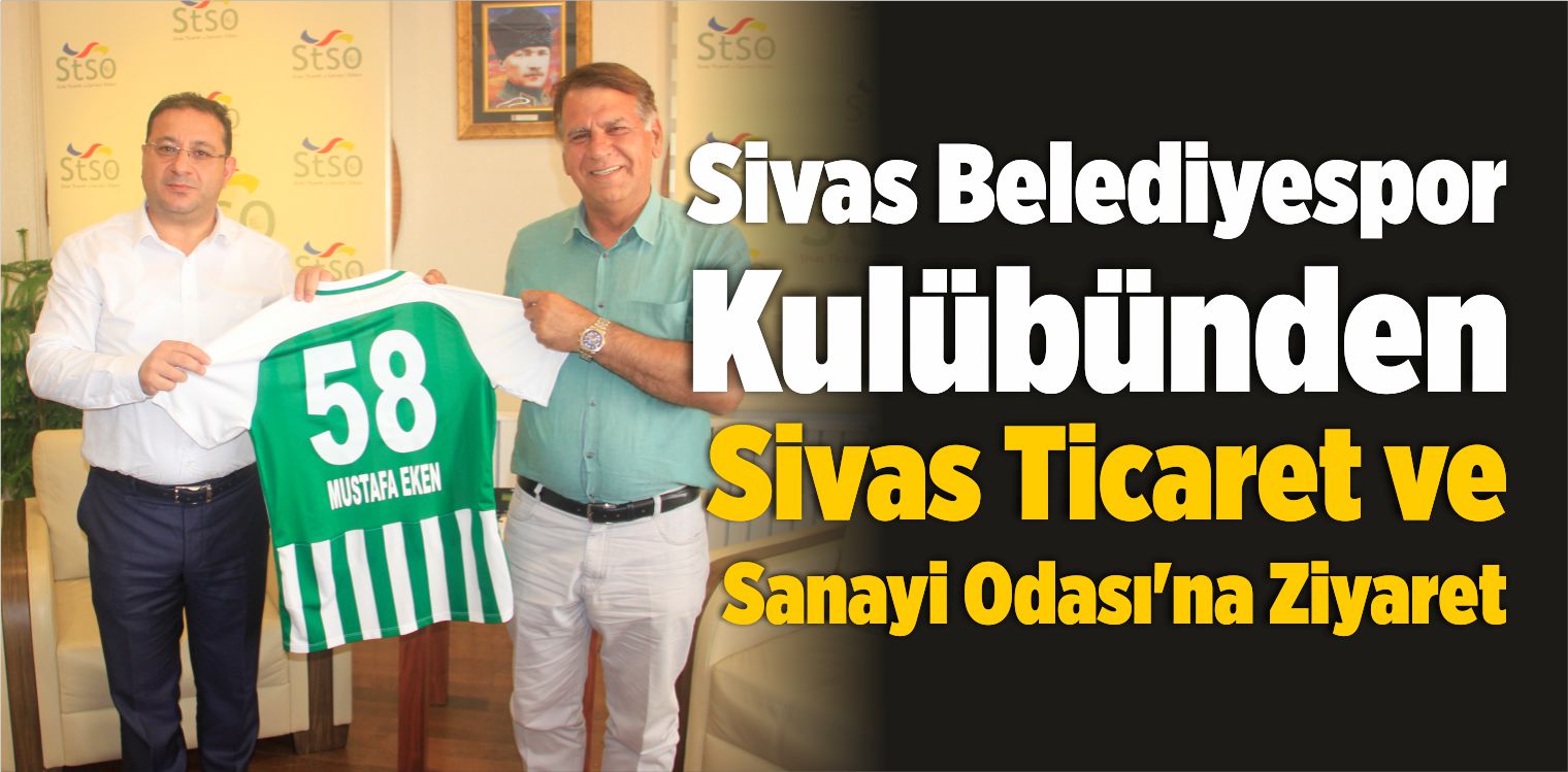 Sivas Belediyespor’dan Sivas Ticaret ve Sanayi Odası’na Ziyaret