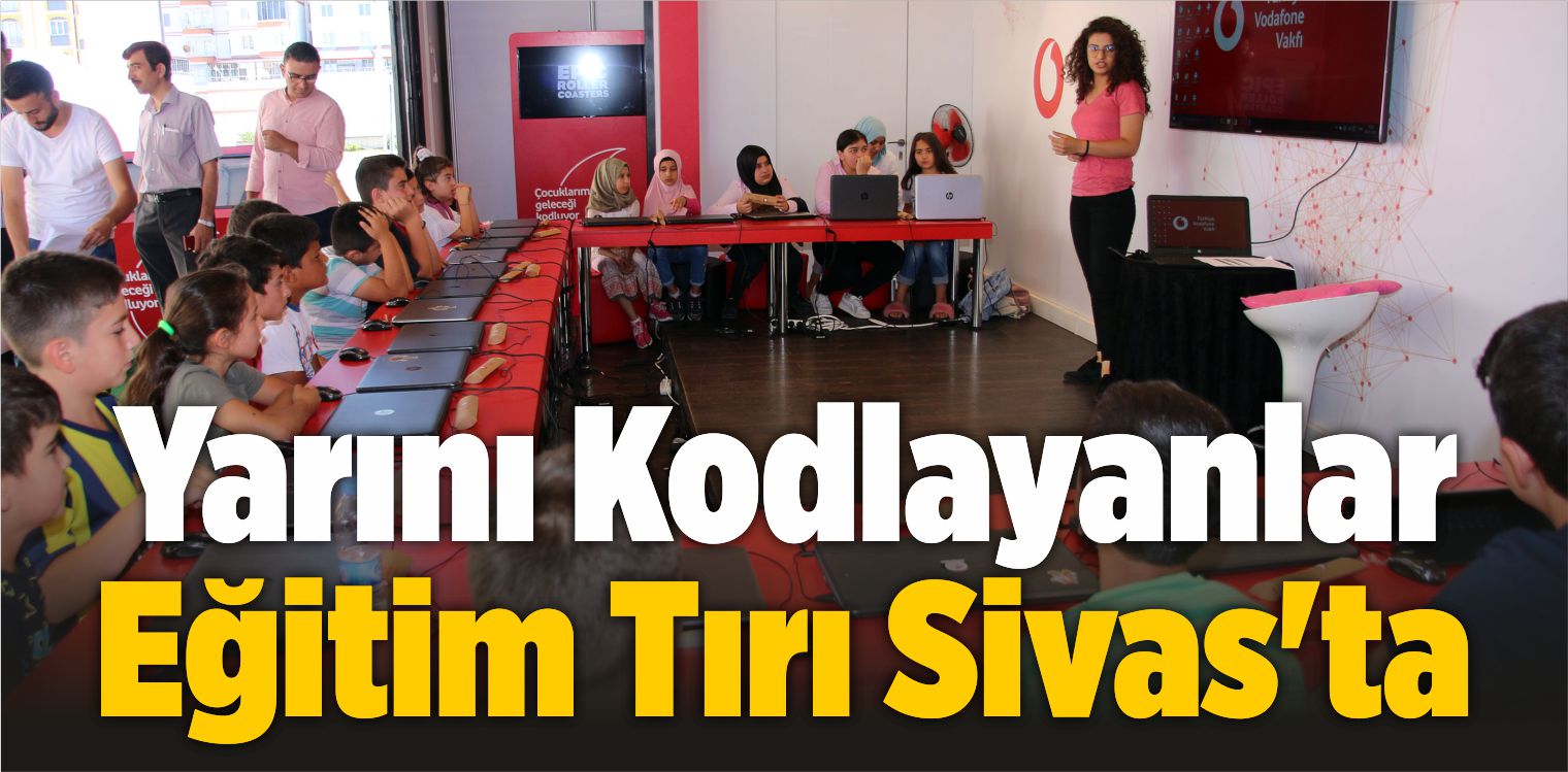 Yarını Kodlayanlar Eğitim Tırı Sivas’ta