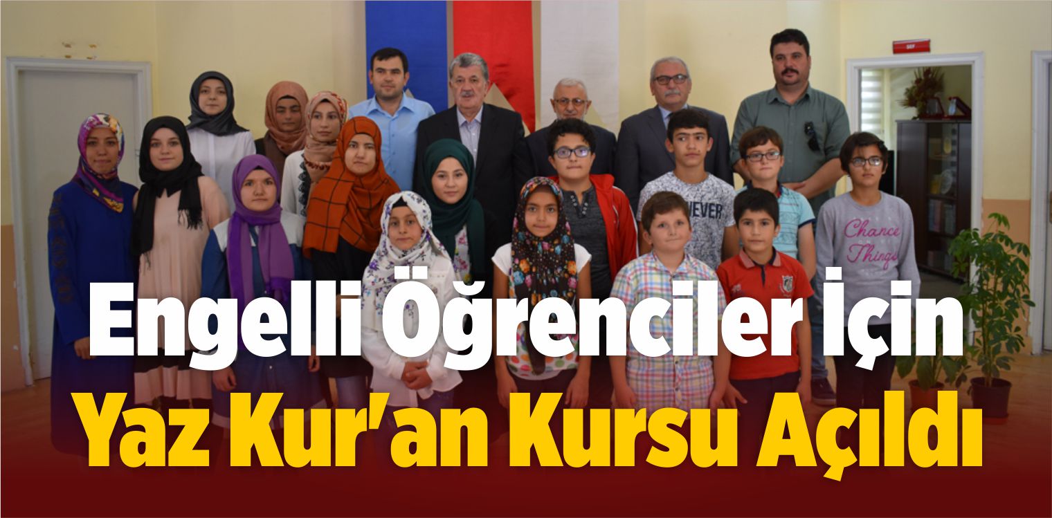Engelli Öğrenciler İçin Yaz Kur’an Kursu Açıldı