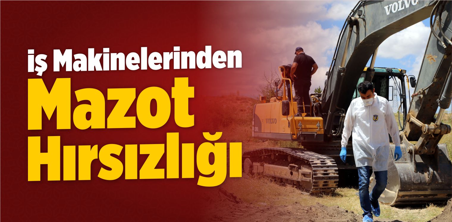 İş Makinelerinden Mazot Hırsızlığı