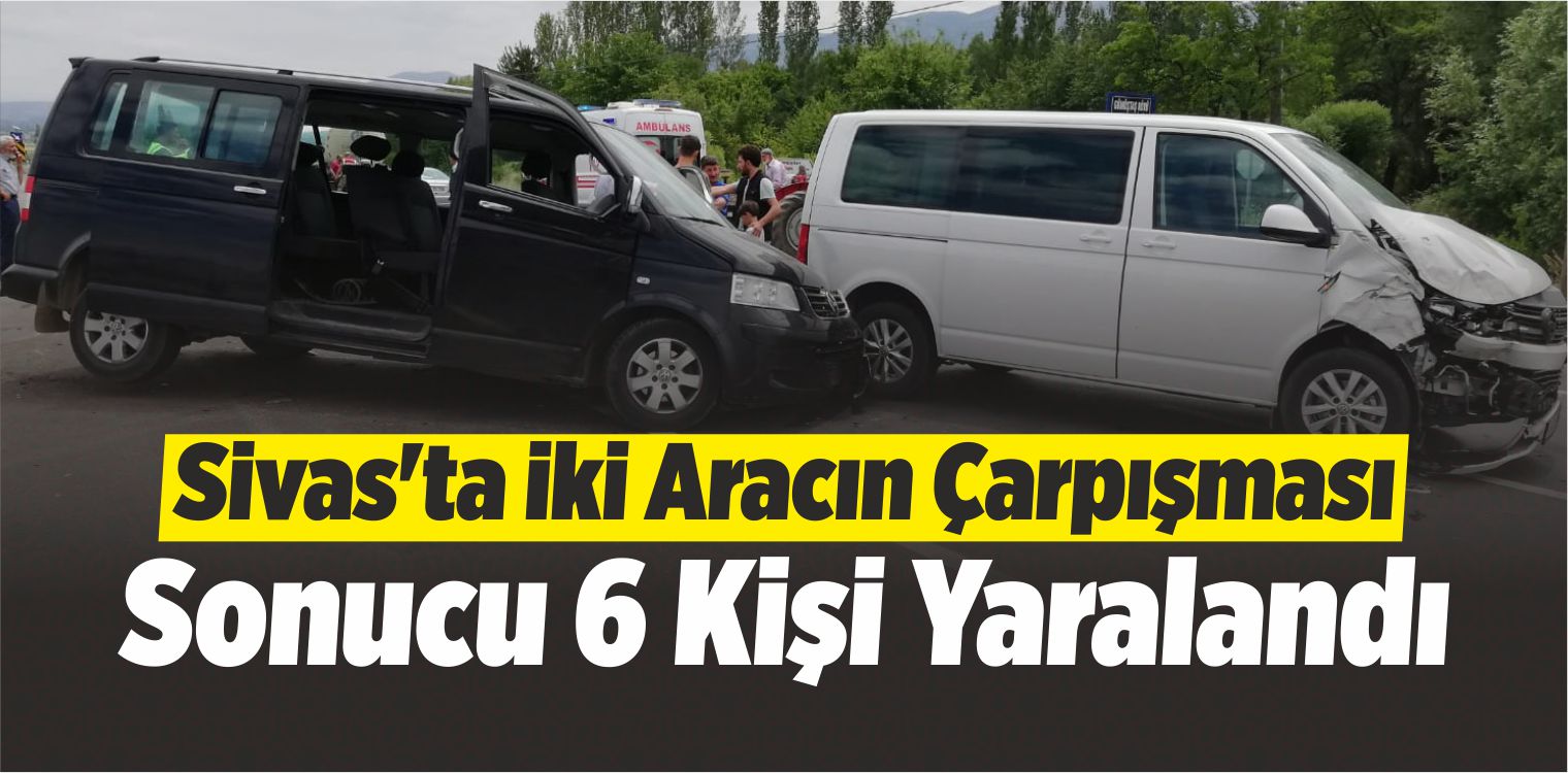 Sivas’ta Trafik Kazası: 6 Yaralı