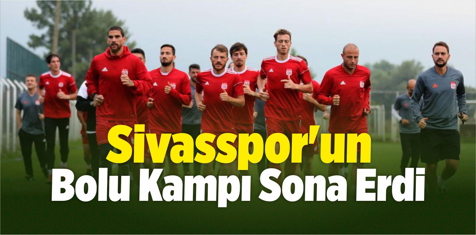 Sivasspor’un Bolu Kampı Sona Erdi