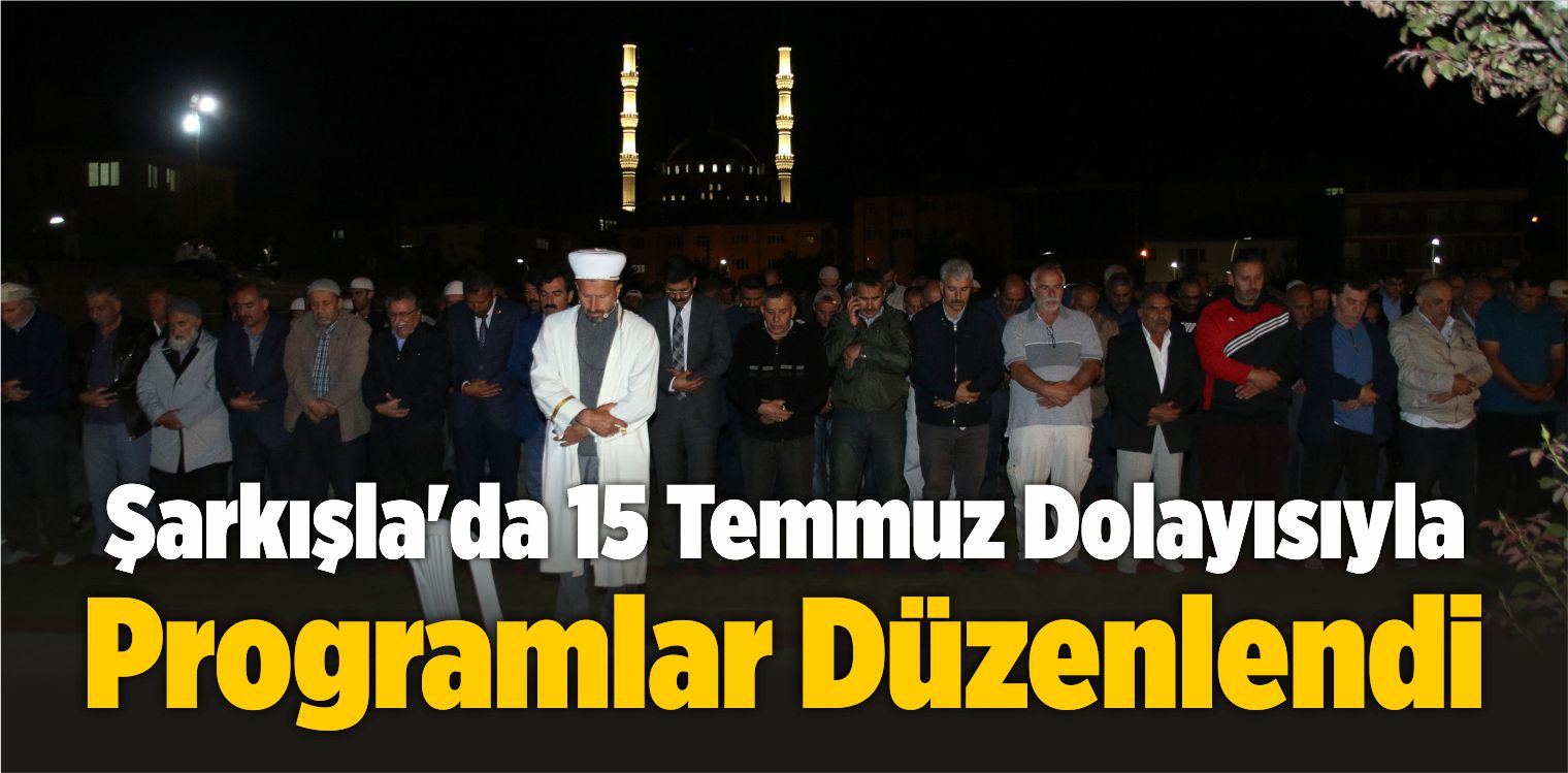Şarkışla’da 15 Temmuz Dolayısıyla Programlar Düzenlendi