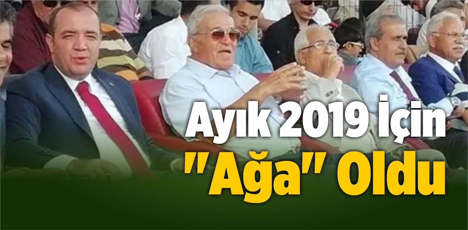 Ayık 2019 için “Ağa” Oldu