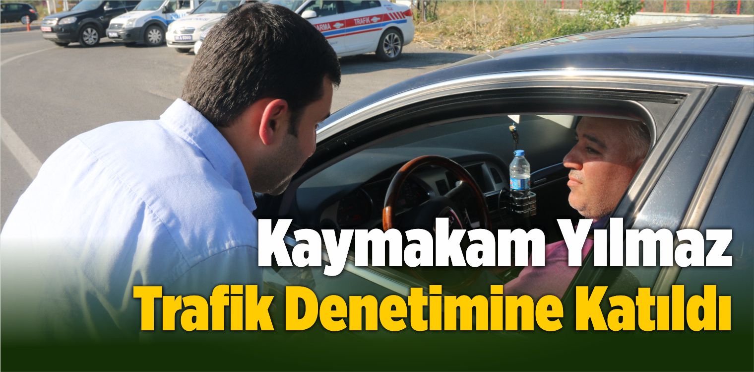 Kaymakam Yılmaz Trafik Denetimine Katıldı