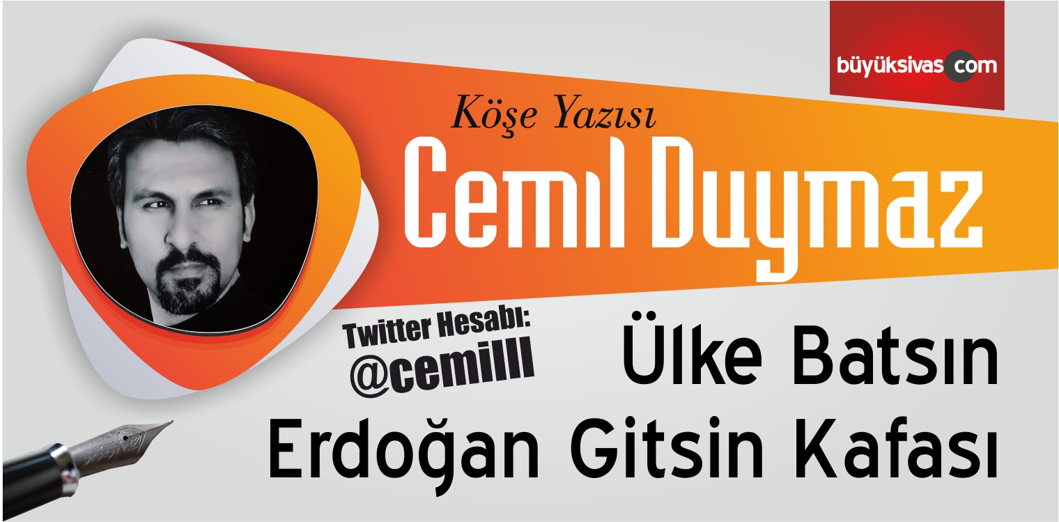 “Ülke Batsın Erdoğan Gitsin Kafası”