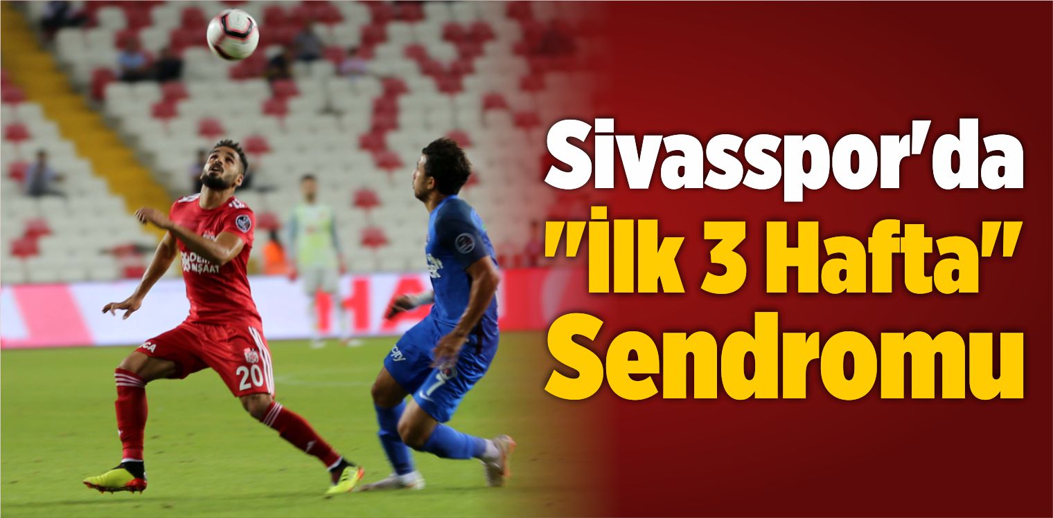 Sivasspor, Son 5 Sezondur Süper Lig’e Kötü Başlıyor