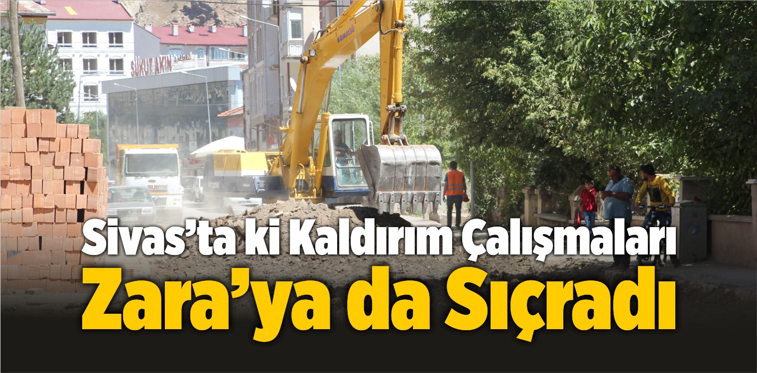 Zara İlçesinde Cadde ve Kaldırım Yenileme Çalışmaları Yapılıyor