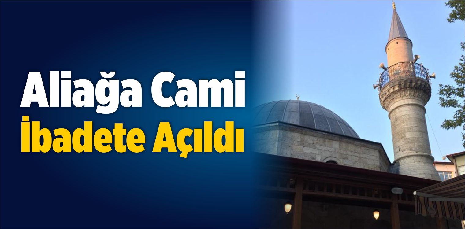 Aliağa Cami İbadete Açıldı