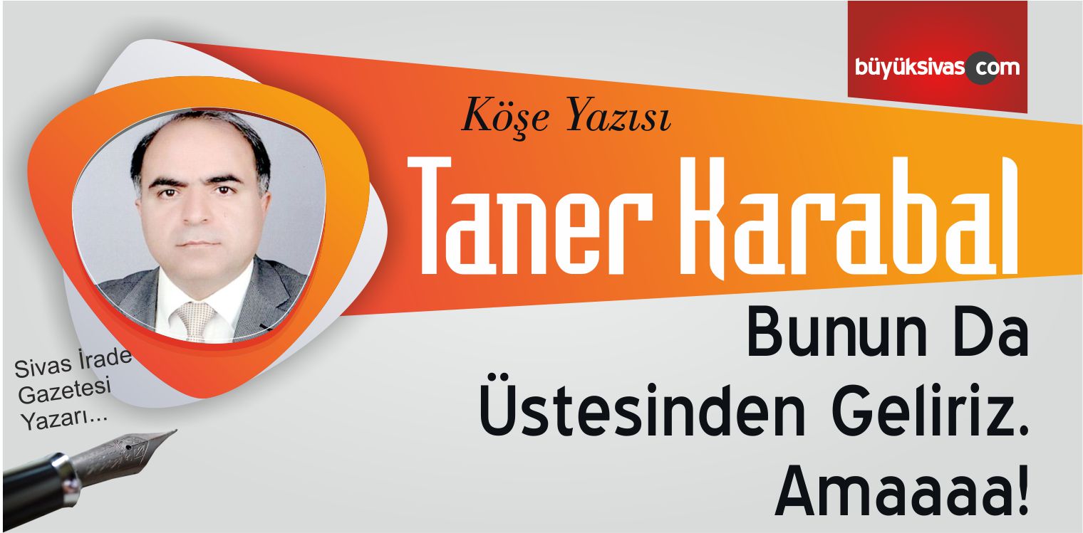 “Bunun Da Üstesinden Geliriz. Amaaaa!”