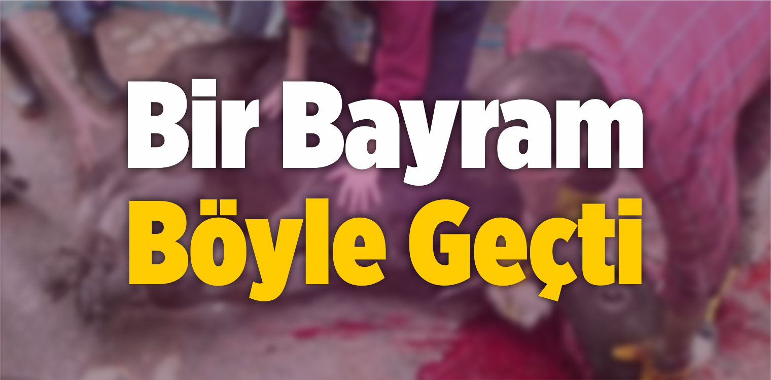 Bir Bayram Böyle Geçti