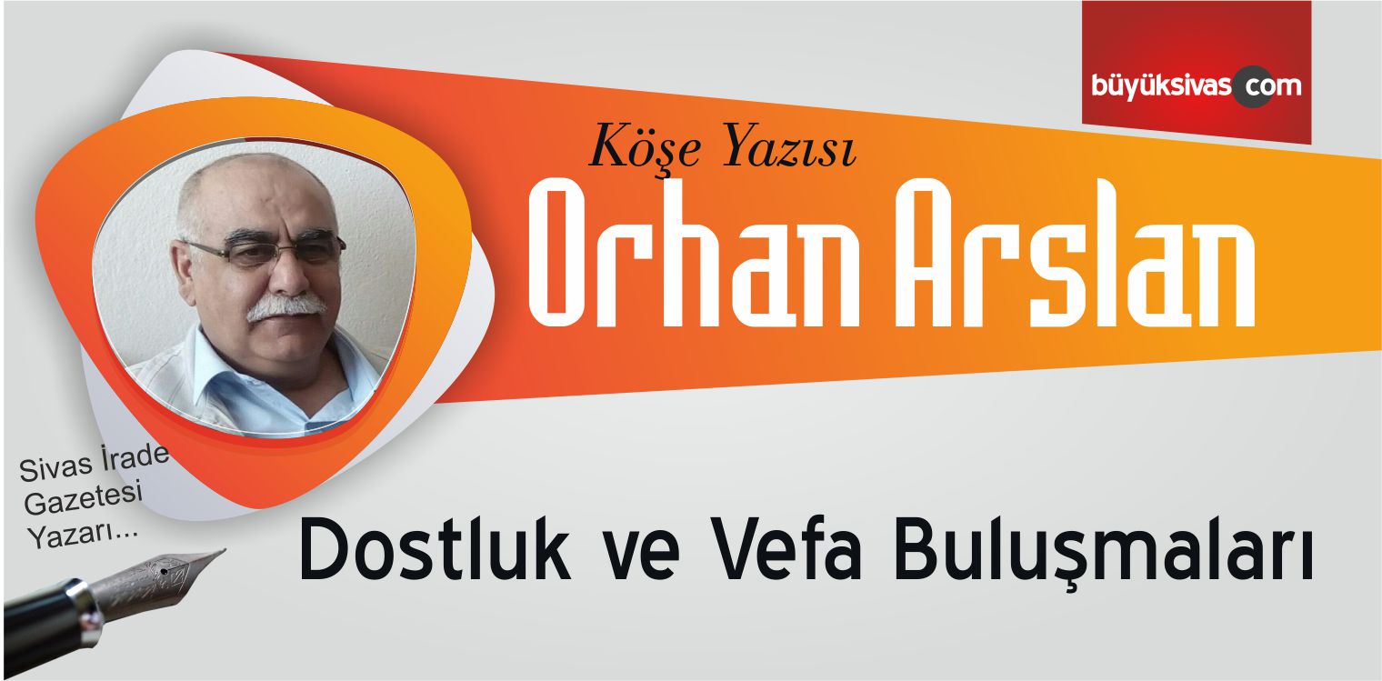 “Dostluk ve Vefa Buluşmaları”