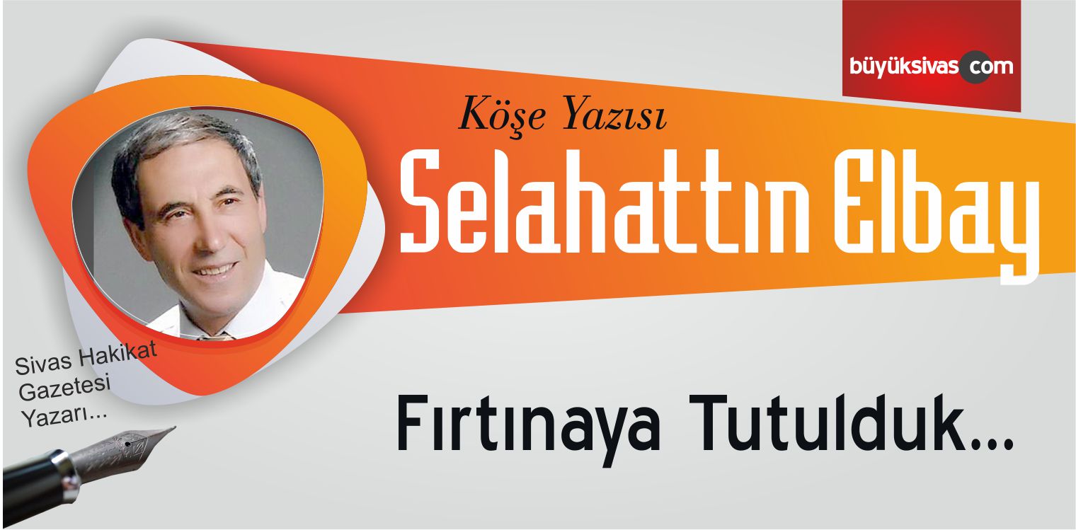 Fırtınaya Tutulduk