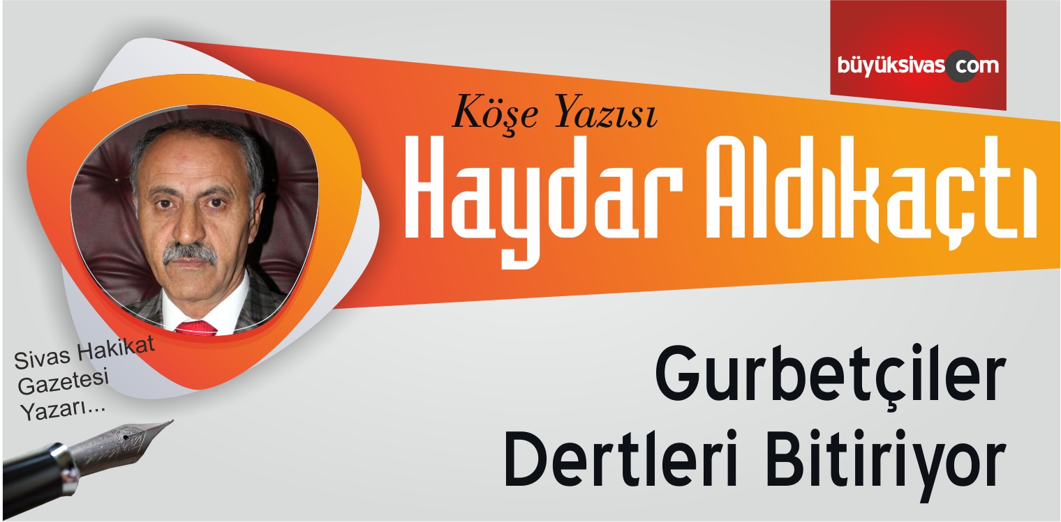 “Gurbetçiler Dertleri Bitiriyor”