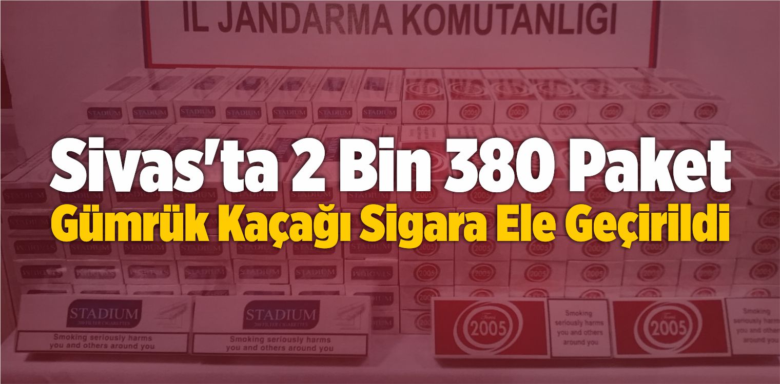 Sivas’ta 2 Bin 380 Paket Gümrük Kaçağı Sigara Ele Geçirildi