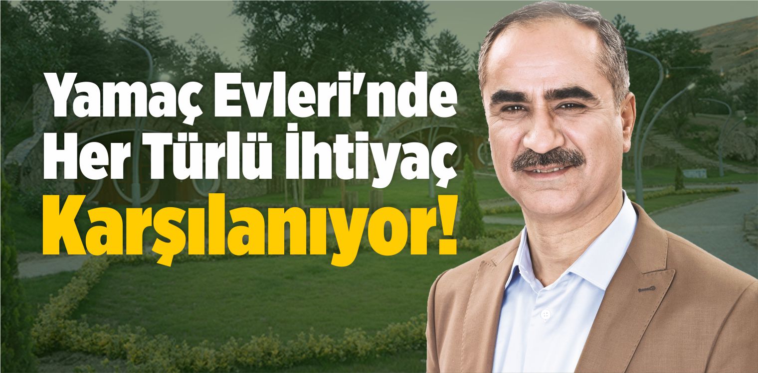 Yamaç Evleri’nde Her Türlü İhtiyaç Karşılanıyor!
