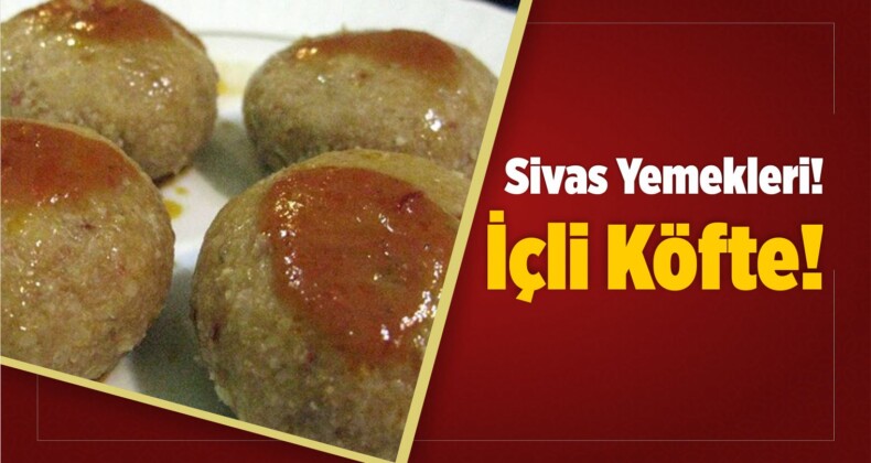 Sivas Yemekleri! İçli Köfte!