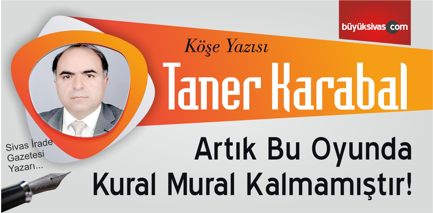 “Artık Bu Oyunda Kural Mural Kalmamıştır!”