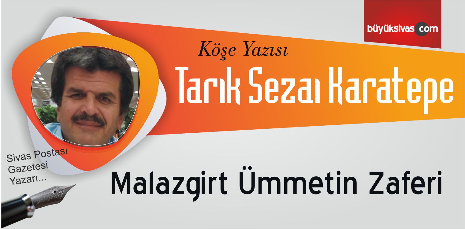 “Malazgirt Ümmetin Zaferi”