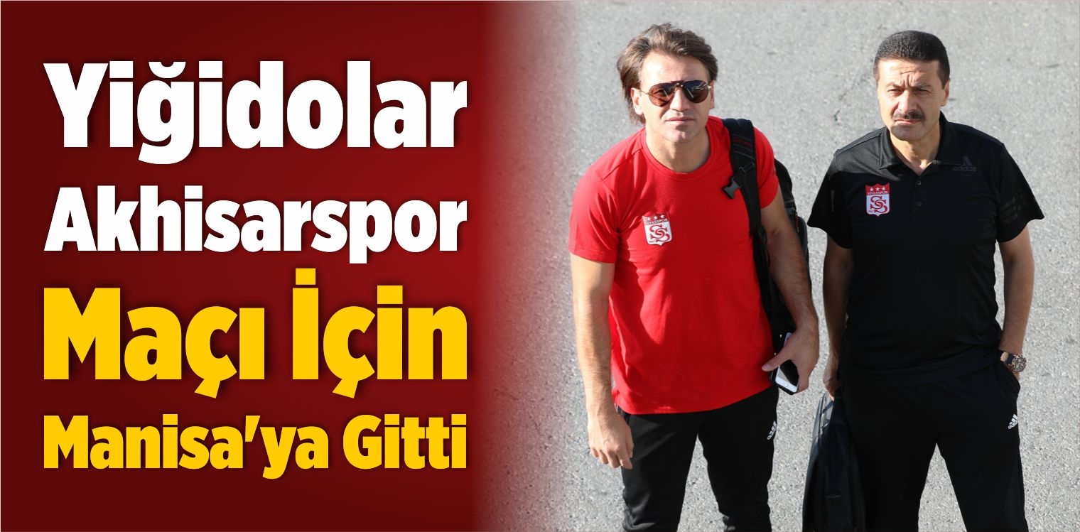 Yiğidolar Akhisarspor Maçı İçin Manisa’ya Gitti