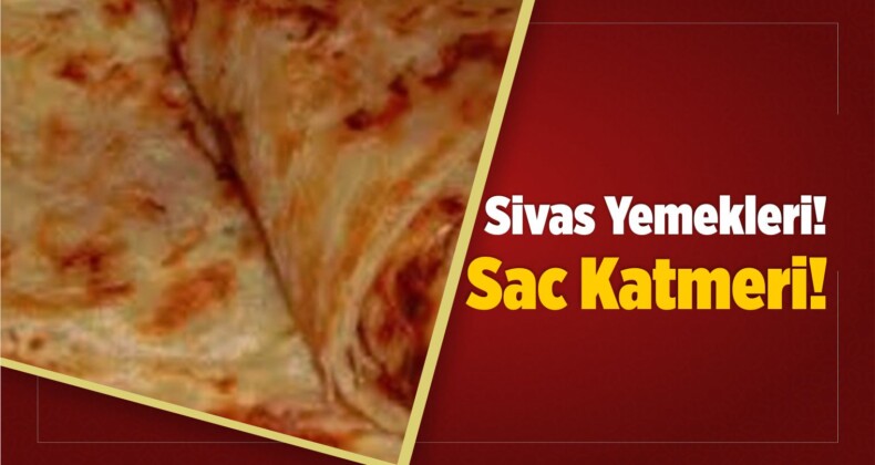 Sivas Yemekleri! Sac Katmeri!