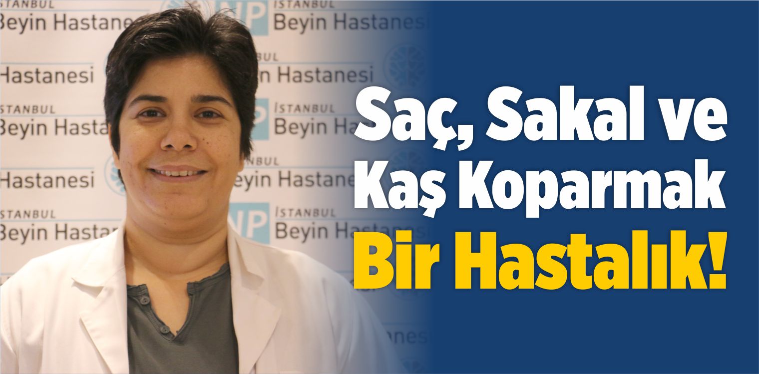 Saç, Sakal ve Kaş Koparmak Bir Hastalık!