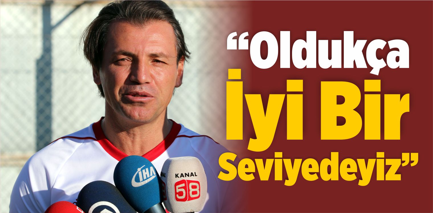 Tamer Tuna: “Oldukça İyi Bir Seviyedeyiz”
