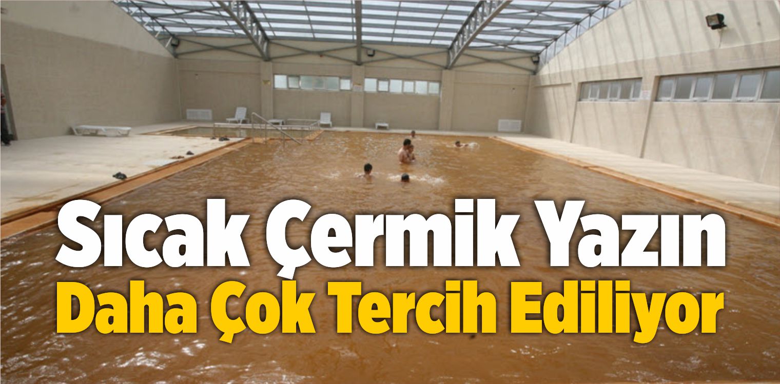 Sıcak Çermik Yazın Daha Çok Tercih Ediliyor