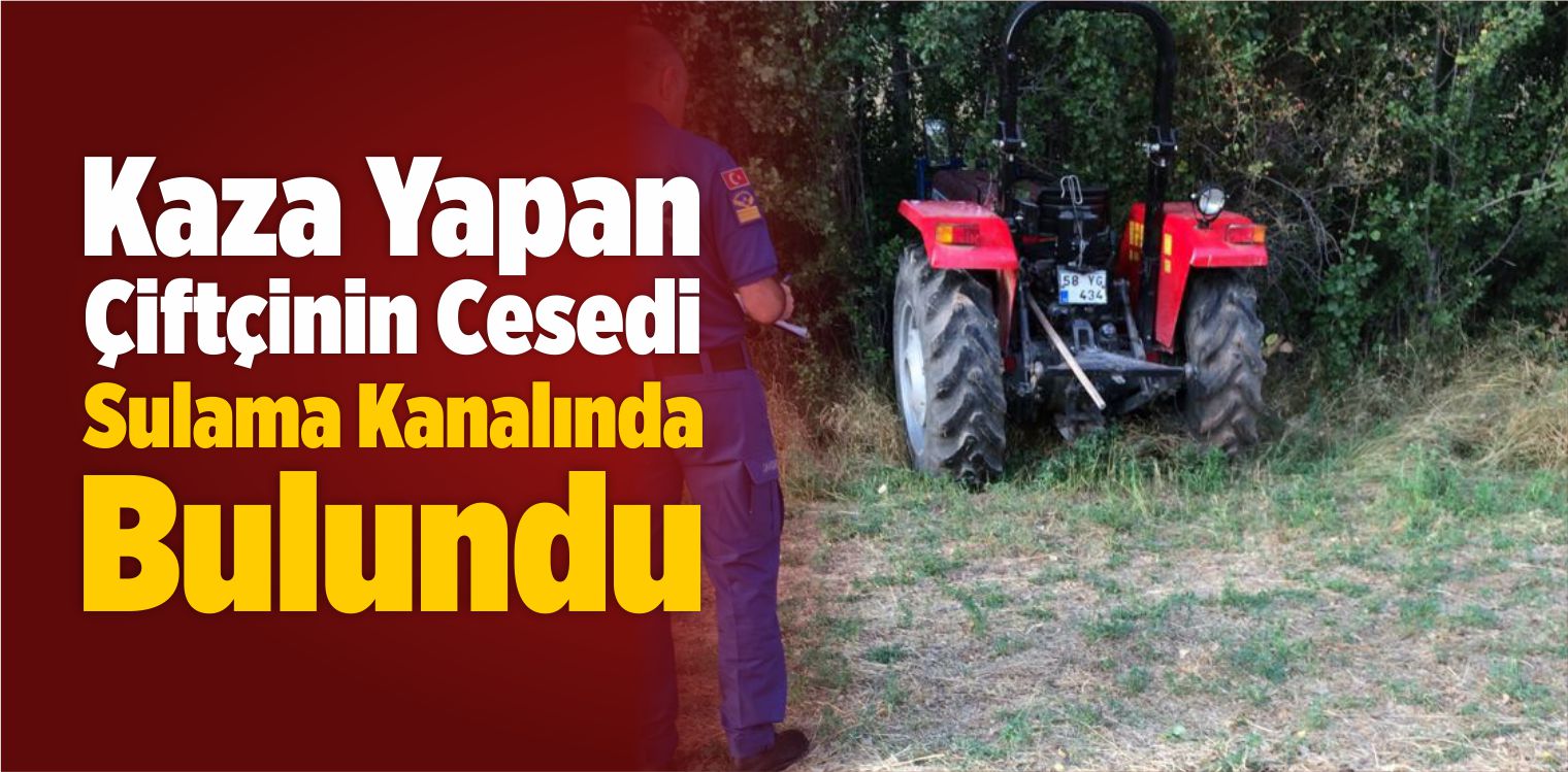 Kaza Yapan Çiftçinin Cesedi Sulama Kanalında Bulundu