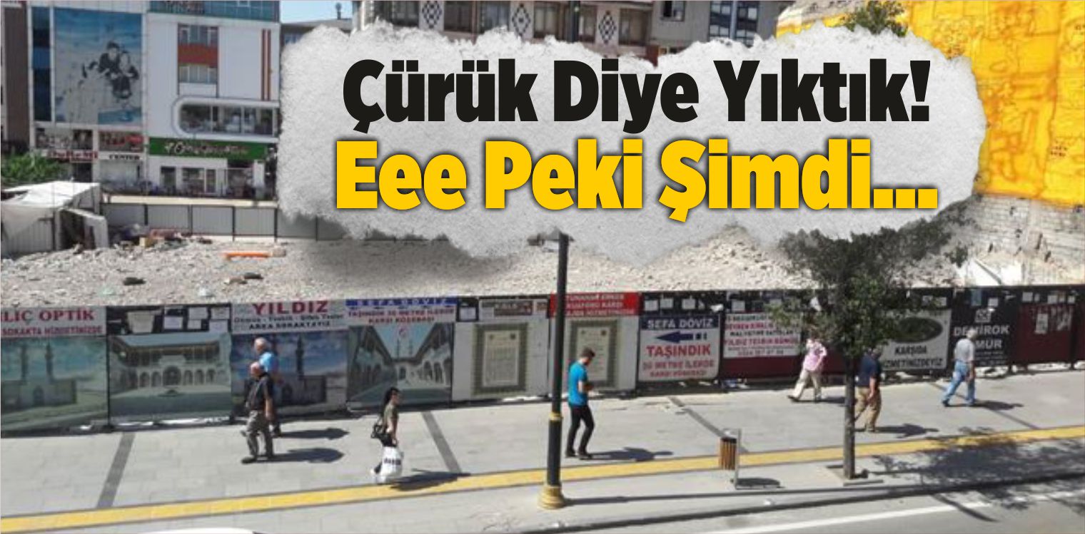 Çürük Diye Yıktık! Eee Peki Şimdi Ne Olacak?