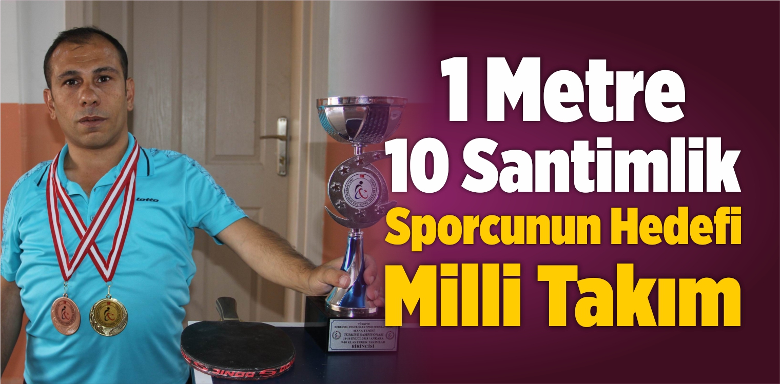 1 Metre 10 Santimlik Sporcunun Hedefi Milli Takım