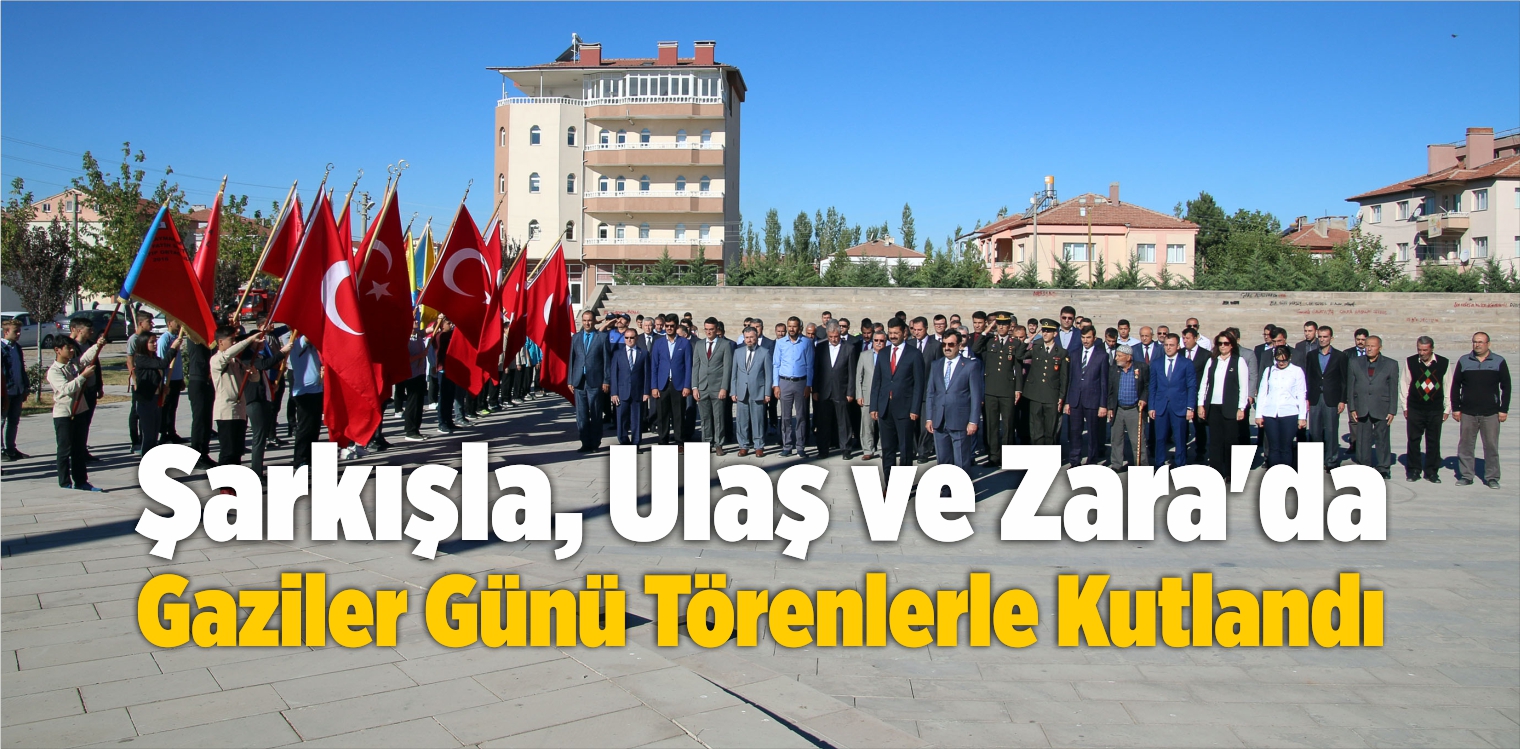 Şarkışla, Ulaş ve Zara’da Gaziler Günü Törenlerle Kutlandı