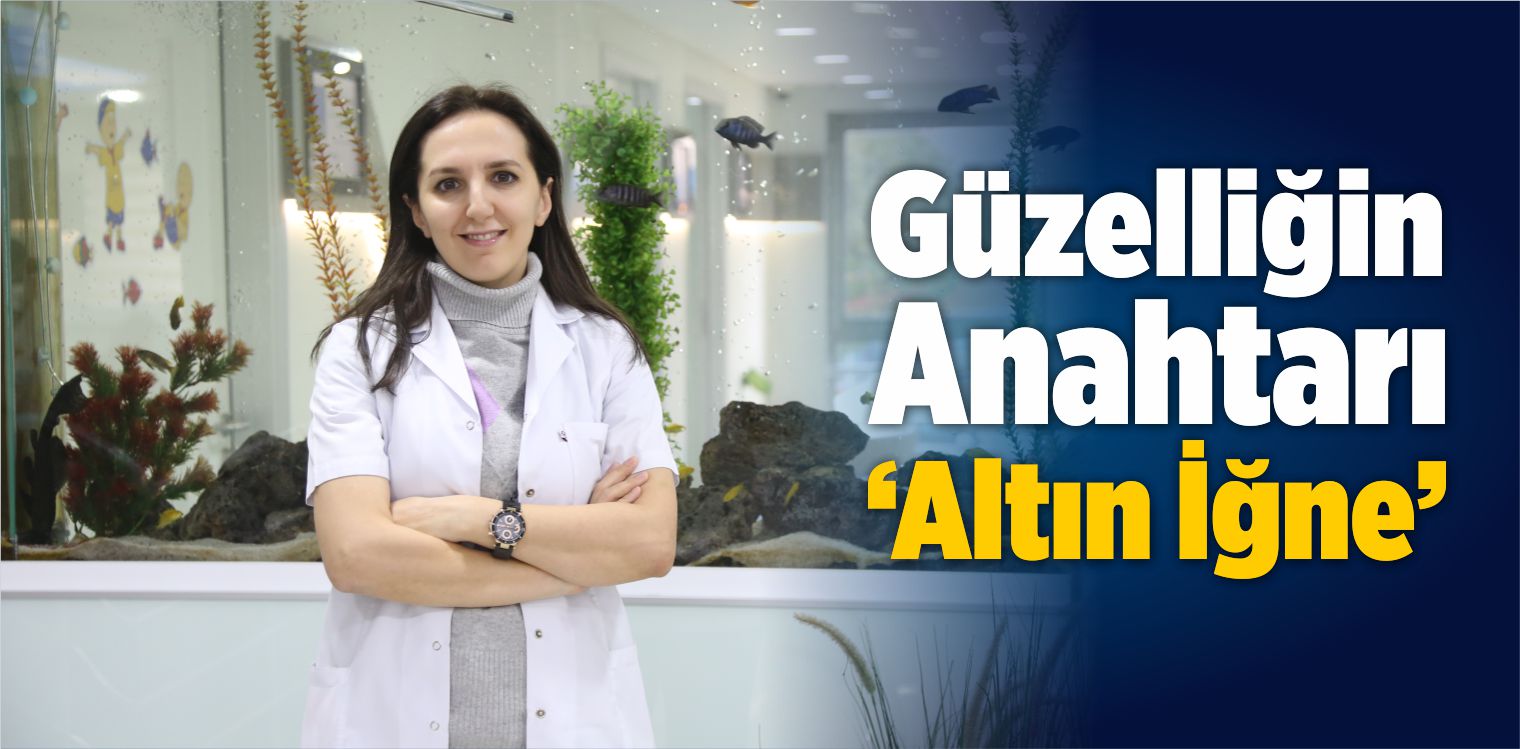 Güzelliğin Anahtarı ‘Altın İğne’