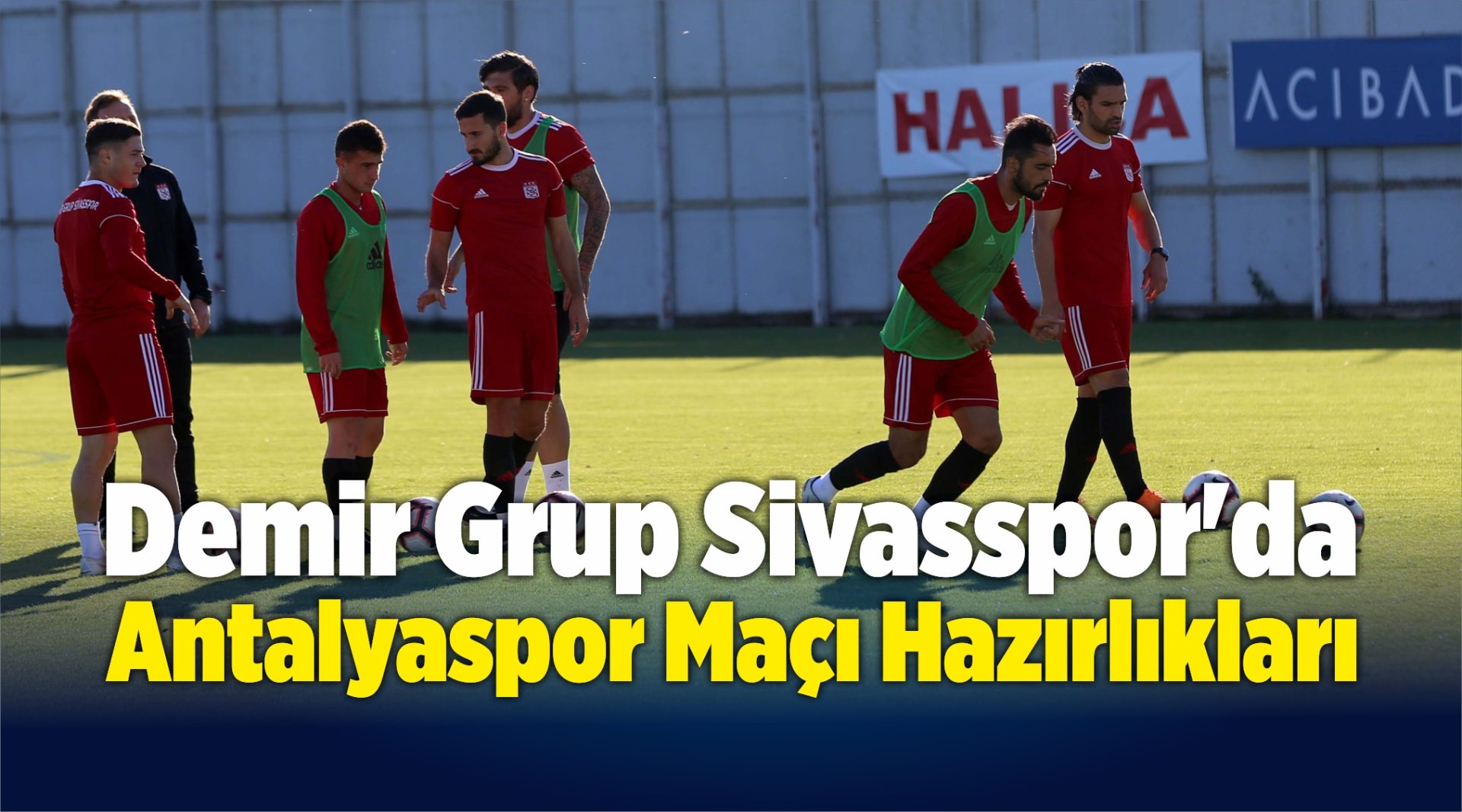 Demir Grup Sivasspor’da Antalyaspor Maçı Hazırlıkları