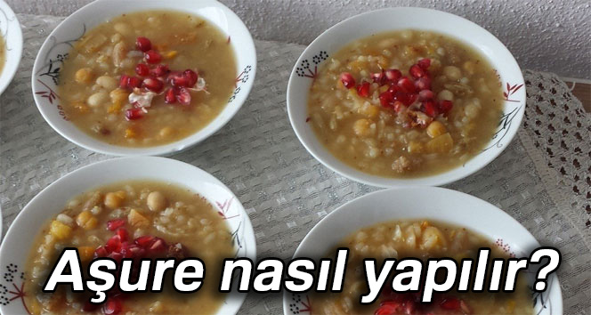 Aşure nasıl yapılır? Aşure tarifi ve malzemeleri |Aşure yapmanın püf noktaları nelerdir?